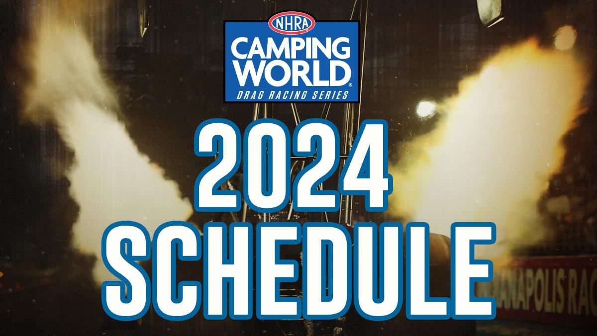 NHRA NEWS NHRA RELEASES 2024 CAMPING WORLD DRAG RACING SERIES SCHEDULE